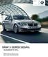 BMW SERİSİ SEDAN. OLAĞANÜSTÜ STİL. BMW EfficientDynamics Daha az tüketim. Daha fazla sürüş keyfi. BMW Serisi Sedan. Sheer Driving Pleasure