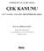 GEREKÇELİ VE AÇIKLAMALI ÇEK KANUNU 6273 SAYILI YASA İLE DEĞİŞTİRİLMİŞ ŞEKLİ. Prof. Dr. SÜHEYL DONAY