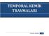 TEMPORAL KEMİK TRAVMALARI