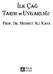 Prof. Dr. Mehmet Ali KAYA İLK ÇAĞ TARİH VE UYGARLIĞI ISBN 978-605-318-008-1. Kitap içeriğinin tüm sorumluluğu yazarlarına aittir.