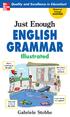 Just Enough ENGLISH GRAMMAR. Illustrated. Gabriele Stobbe