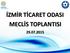 İZMİR TİCARET ODASI MECLİS TOPLANTISI 29.07.2015