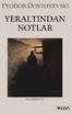 FYODOR DOSTOYEVSKİ YERALTINDAN NOTLAR