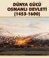 DÜNYA GÜCÜ OSMANLI DEVLETİ ( )