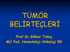 TÜMÖR BELİRTEÇLERİ. Prof.Dr.Gülnur Tokuç MÜ Ped. Hematoloji-Onkoloji BD