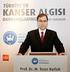 Prof. Dr. Tezer Kutluk Türk Kanser Araştırma ve Savaş Kurumu Derneği Genel Başkanı UICC, Uluslarası Kanser Savaş Örgütü Yönetim Kurulu Üyesi