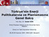 Türkiye nin Enerji Politikalarına ve Planlamasına Genel Bakış