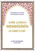 CELALEDDİN SUYUTİ NİN TASNİFİNDEN HADİSLER AHİR ZAMAN MEHDİSİ NİN ALAMETLERİ. Müellifi: ALİ BİN HÜSAMEDDİN EL MUTTAKİ