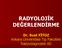 RADYOLOJĠK DEĞERLENDĠRME. Dr. Suat FĠTOZ Ankara Üniversitesi Tıp Fakültesi Radyodiagnostik AD