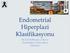 Endometrial Hiperplazi Klasifikasyonu. Prof.Dr.E.Handan Zeren Acıbadem Üniversitesi İstanbul