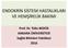 ENDOKRİN SİSTEM HASTALIKLARI VE HEMŞİRELİK BAKIMI. Prof. Dr. Tülin BEDÜK ANKARA ÜNİVERSİTESİ Sağlık Bilimleri Fakültesi 2016