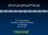 STATUS EPİLEPTİKUS. Dr.Yunus Karaca Karadeniz Teknik Üniversitesi Tıp Fakültesi Acil Tıp AD. 10 Ulusal Acil Tıp Kongresi Mayıs 2014, Antalya