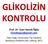 GLİKOLİZİN KONTROLU Prof. Dr. İzzet Hamdi Öğüş