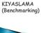 KIYASLAMA (Benchmarking)