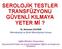 SEROLOJİK TESTLER TRANSFÜZYONU GÜVENLİ KILMAYA YETER Mİ?