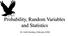 Probability, Random Variables and Statistics. Dr. Cahit Karakuş, February-2018