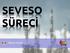 SEVESO SÜRECİ. Serkan Küçük