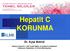 Hepatit C KORUNMA. Dr. Ayşe Batırel. İstanbul Kartal Dr. Lütfi Kırdar Eğitim ve Araştırma Hastanesi İnfeksiyon Hastalıkları ve Klinik Mikrobiyoloji