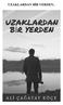 UZAKLARDAN BİR YERDEN..