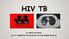 HIV TB DR. BEHİ CE KURTARAN Ç.Ü.T.F. ENFEKSİYON HASTALIKLARI VE KLİNİK MİKROBİ YOLOJİ AD