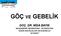 GÖÇ VE GEBELİK DOÇ. DR. NİDA BAYIK BAHÇEŞEHİR ÜNIVERSİTESİ TIP FAKÜLTESİ KADIN HASTALIKLARI VE DOĞUM A.D 10/10/2017