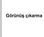 Görünüş ve çeşitleri. Ön görünüş : Cisme önden bakılarak çizilen ve görünmeyen çizgilerin en az, detayın ise en fazla. olduğu görünüştür.