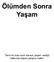 Ölümden Sonra Yaşam. Tanrı nın bize nasıl sonsuz yaşam verdiği hakkında kişisel çalışma notları