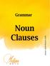 NOUN CLAUSES. Noun Clause bir cümlede isim gibi işlev gören cümleciktir. Yani cümlede özne ya da nesne görevinde bulunabilir.